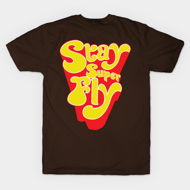 Stay Super Fly by BlackActionTeesOnDemand